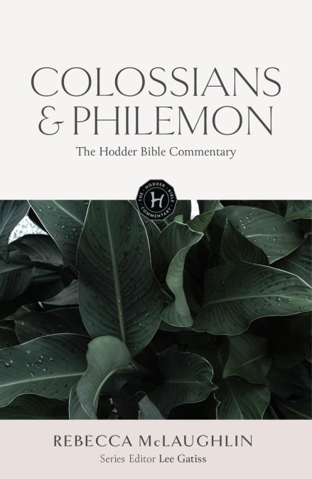 The Hodder Bible Commentary: Colossians & Philemon